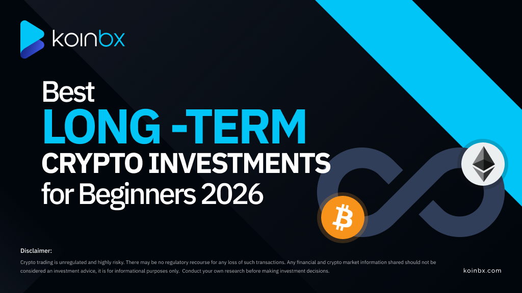 Best Long-Term Crypto Investments for Beginners in 2026 | KoinBX